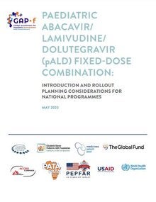 Paediatric Abacavir/Lamivudine/Dolutegravir (pALD) Fixed-Dose Combination. Introduction and Rollout Planning Considerations for National Programmes