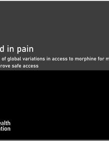 Left behind in pain: extent and causes of global variations in access to morphine for medical use and actions to improve safe access