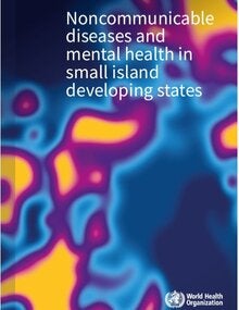 Noncommunicable diseases and mental health in small island developing states
