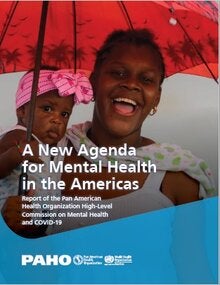 A New Agenda for Mental Health in the Americas. Report of the Pan American Health Organization High-Level Commission on Mental Health and COVID-19