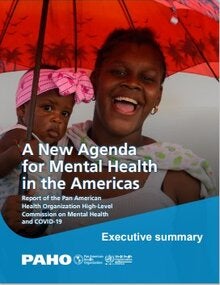 A New Agenda for Mental Health in the Americas: Report of the Pan American Health Organization High-Level Commission on Mental Health and COVID-19 
