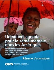 Résumé d´orientation: Un nouvel agenda pour la santé mentale dans les Amériques : Rapport de la Commission de haut niveau sur la santé mentale et la COVID-19 de l'Organisation Panaméricaine de la Santé