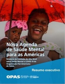 Resumo executivo: Nova Agenda de Saúde Mental para as Américas: Relatório da Comissão de Alto Nível sobre Saúde Mental e COVID-19 da Organização Pan-Americana da Saúde 