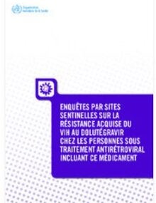 Enquêtes par sites sentinelles sur la résistance acquise du VIH au dolutégravir chez les personnes sous traitement antirétroviral incluant ce médicament
