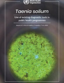 Taenia solium: use of existing diagnostic tools in public health programmes: report of a virtual meeting of experts, 17 May 2022