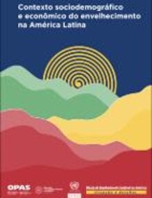 Contexto sociodemográfico e econômico do envelhecimento na América Latina