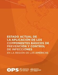 Estado actual de la aplicación de los componentes básicos de prevención y control de infecciones en la Región de las Américas