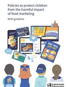 Policies to protect children from the harmful impact of food marketing: WHO guideline