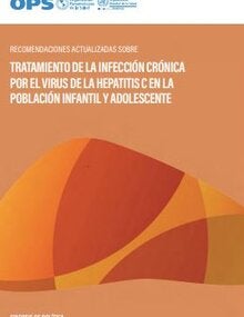 Recomendaciones actualizadas sobre tratamiento de la infección crónica por el virus de la hepatitis C en la población infantil y adolescente. Sinopsis de política