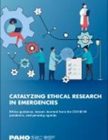 Cover: Catalyzing Ethical Research in Emergencies. Ethics Guidance, Lessons Learned from the COVID-19 Pandemic, and Pending Agenda