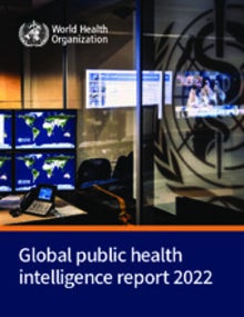 2022 Annual global report on public health intelligence activities as part of the WHO Health Emergencies Programme