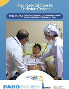 Module 05: Strengthening Psychosocial Competencies and the Care Provided by the Multidisciplinary Team