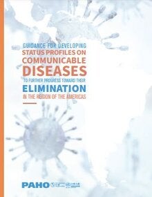 Guidance for Developing Status Profiles on Communicable Diseases to Further Progress toward Their Elimination in the Region of the Americas