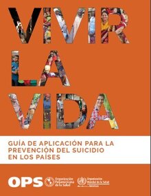 Vivir la vida. Guía de aplicación para la prevención del suicidio en los países