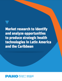 Market research to identify and analyze opportunities to produce strategic health technologies in Latin America and the Caribbean