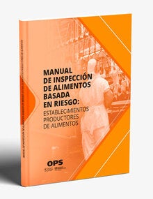 Manual de inspección de alimentos basada en riesgos: Establecimientos productores de alimentos