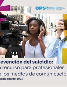 Prevención del suicidio: un recurso para profesionales de los medios de comunicación. Actualización del 2023