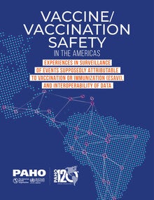 Vaccine/Vaccination Safety in the Americas: Experiences in Surveillance of Events Supposedly Attributable to Vaccination or Immunization (ESAVI), and Interoperability of Data