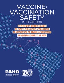 Vaccine/Vaccination Safety in the Americas: Experiences in Surveillance of Events Supposedly Attributable to Vaccination or Immunization (ESAVI), and Interoperability of Data