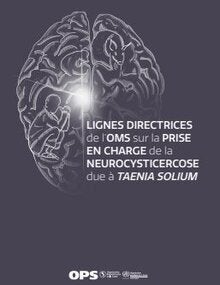 Lignes directrices de l’OMS sur la prise en charge de la neurocysticercose due à Taenia solium