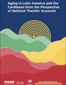 Aging in Latin America and the Caribbean from the Perspective of National Transfer Accounts