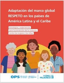 Adaptación del marco global RESPETO en los países de América Latina y el Caribe: Estrategias y experiencias de los programas para la prevención de la violencia contra las mujeres y las niñas