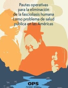 Pautas operativas para la eliminación de la fascioliasis humana como problema de salud pública en las Américas
