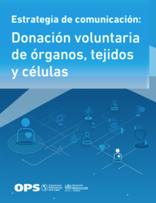 Estrategia de comunicación: Donación voluntaria de órganos, tejidos y células