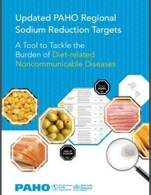 Technical note: Updated PAHO Regional Sodium Reduction Targets: A Tool to Tackle the Burden of Diet-related Noncommunicable Diseases