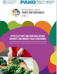 Effects of fruits and vegetables intakes on direct and indirect health outcomes – Background paper for the FAO/WHO International Workshop on fruits and vegetables 2020
