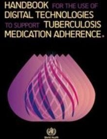 Handbook for the use of digital technologies to support tuberculosis medication adherence