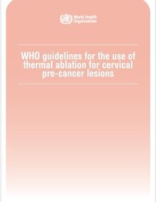 Cover of WHO guidelines for the use of thermal ablation for cervical pre-cancer lesions