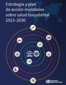Estrategia y plan de acción mundiales sobre salud bucodental 2023–2030