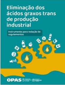 Eliminação dos ácidos graxos trans de produção industrial: instrumento para redação de regulamentos