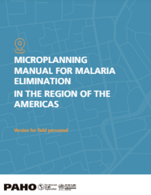 Microplanning Manual for Malaria Elimination in the Region of the Americas. Version for field personnel