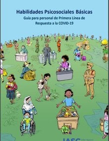 Habilidades Psicosociales Básicas: Guía para personal de Primera Línea de Respuesta a la COVID-19