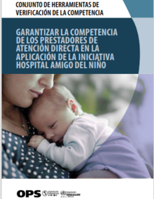 Conjunto de herramientas de verificación de la competencia. Garantizar la competencia de los prestadores de atención directa en la aplicación de la Iniciativa Hospital Amigo del Niño