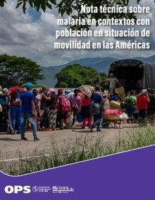 Nota técnica sobre malaria en contextos con población en situación de movilidad en las Américas