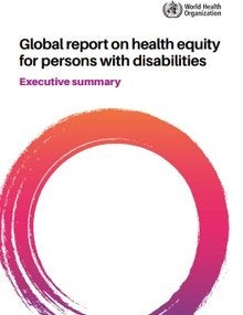 Global report on health equity for persons with disabilities: executive summary