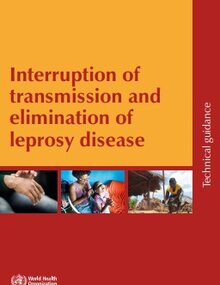 Interruption of transmission and elimination of leprosy disease – Technical guidance