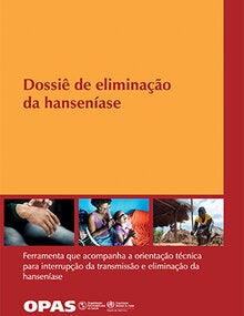 Dossiê de eliminação da hanseníase: Ferramenta que acompanha a orientação técnica para interrupção da transmissão e eliminação da hanseníase