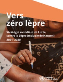 Vers zéro lèpre. Stratégie mondiale de Lutte contre la lèpre (‎Maladie de Hansen)‎ 2021–2030