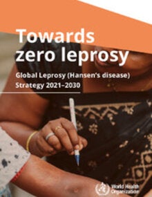Towards zero leprosy. Global leprosy (‎Hansen’s Disease)‎ strategy 2021–2030