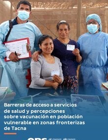 Barreras de acceso a servicios de salud y percepciones sobre vacunación en población vulnerable en zonas fronterizas de Tacna