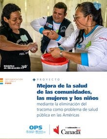 Proyecto Mejora de la salud de las comunidades, las mujeres y los niños mediante la eliminación del tracoma como problema de salud pública en las Américas: Implementación del año 2, Perú
