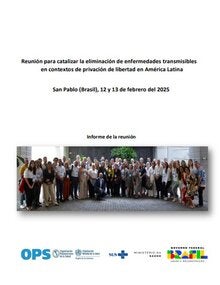Reunión para catalizar la eliminación de enfermedades transmisibles en contextos de privación de libertad en América Latina. San Pablo (Brasil), 12 y 13 de febrero del 2025. Informe de la reunión
