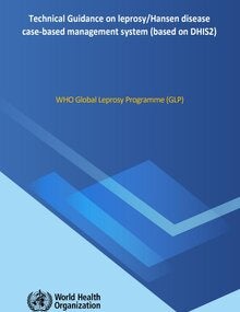 Technical Guidance on leprosy/Hansen disease case-based management system (‎based on DHIS2)‎ – WHO Global Leprosy Programme (‎GLP)‎