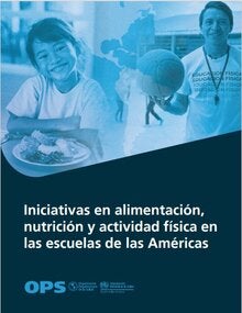 Iniciativas en alimentación,  nutrición y actividad física en  las escuelas de las Américas