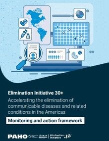 Elimination Initiative 30+. Accelerating the elimination of communicable diseases and related conditions in the Americas: Monitoring and action framework
