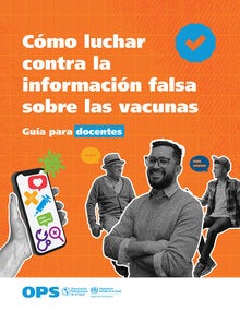 Combating false information on vaccines: A guide for educators spa